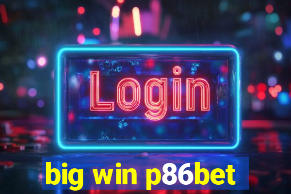 big win p86bet